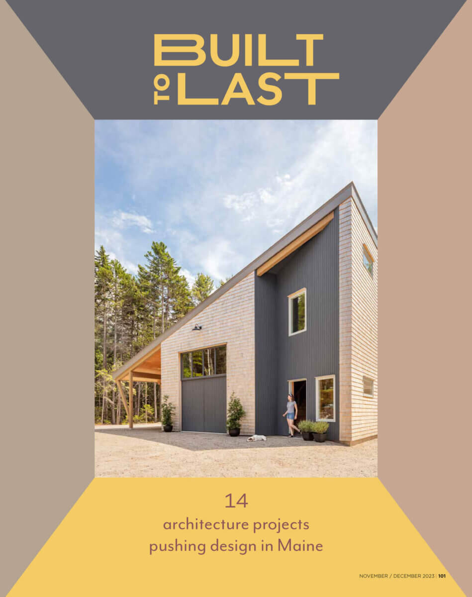Maine Home & Design November/December 2023 Built To Last